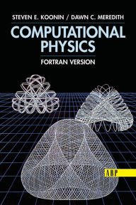 Title: Computational Physics: Fortran Version / Edition 1, Author: Steven E. Koonin