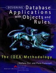 Designing Database Applications with Objects and Rules: The IDEA Methodology / Edition 1