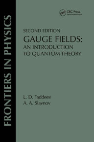 Title: Gauge Fields: An Introduction To Quantum Theory, Second Edition / Edition 2, Author: L. D. Faddeev