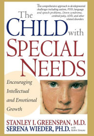 Title: The Child With Special Needs: Encouraging Intellectual and Emotional Growth, Author: Serena Wieder