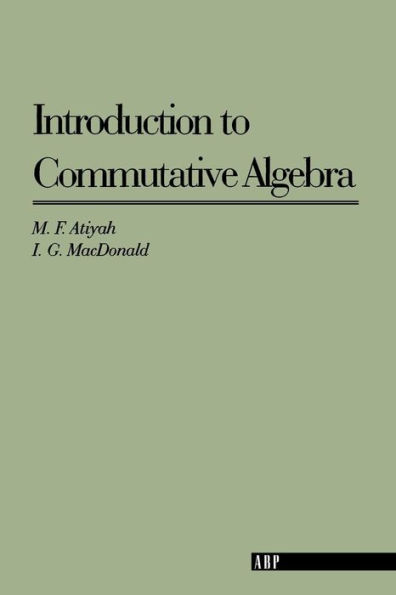 Introduction To Commutative Algebra / Edition 1