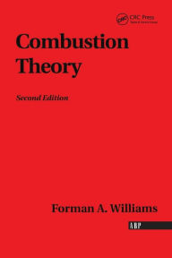 Title: Combustion Theory / Edition 2, Author: Forman A. Williams