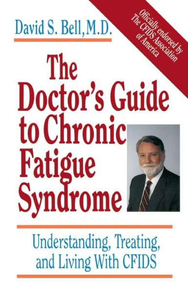 The Doctor's Guide To Chronic Fatigue Syndrome: Understanding, Treating, and Living With CFIDS