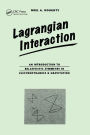 Lagrangian Interaction: An Introduction To Relativistic Symmetry In Electrodynamics And Gravitation / Edition 1