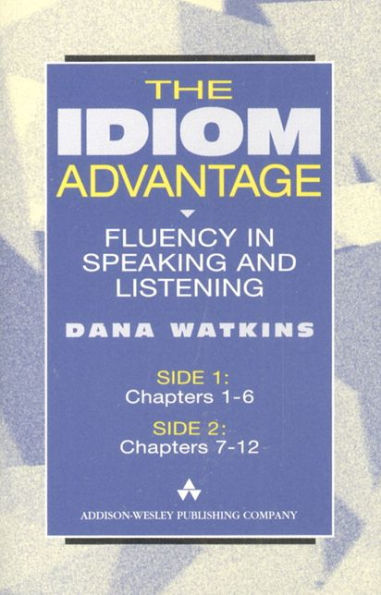 The Idiom Advantage: Fluency in Speaking and Listening / Edition 1