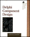 Delphi Component Design: Extending Delphi's 32-Bit Component Architecture and Development Environment