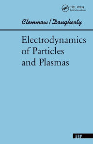Title: Electrodynamics Of Particles And Plasmas / Edition 1, Author: Phillip C Clemmow