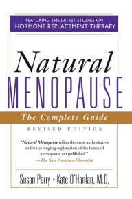 Title: Natural Menopause: The Complete Guide, Revised Edition, Author: Susan Perry