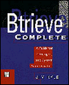 Title: Btrieve Complete: A Guide for Developers and System Administrators / Edition 1, Author: Jim Kyle