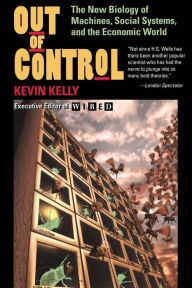 Title: Out Of Control: The New Biology Of Machines, Social Systems, And The Economic World, Author: Kevin Kelly