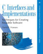 C Interfaces and Implementations: Techniques for Creating Reusable Software / Edition 1