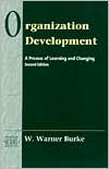 Title: Organizational Development: A Process of Learning and Changing (Prentice Hall Organizational Development Series) / Edition 2, Author: W. Warner Burke