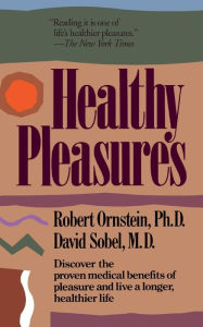 Title: Healthy Pleasures, Author: Robert E. Ornstein