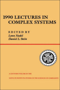 Title: 1990 Lectures In Complex Systems / Edition 1, Author: Lynn Nadel