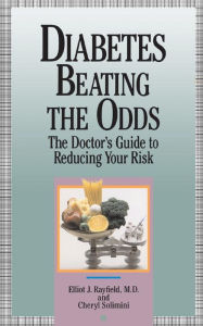 Title: Diabetes Beating The Odds: The Doctor's Guide To Reducing Your Risk, Author: Elliot James Rayfield