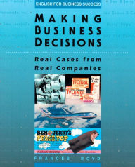 Title: Making Business Decisions: Real Cases from Real Companies / Edition 1, Author: Frances Boyd