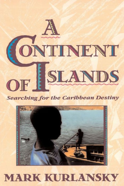 A Continent Of Islands: Searching For The Caribbean Destiny