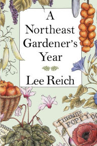 Title: A Northeast Gardener's Year, Author: Lee A. Reich