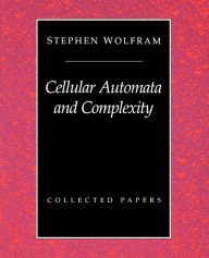 Title: Cellular Automata And Complexity: Collected Papers / Edition 1, Author: Stephen Wolfram