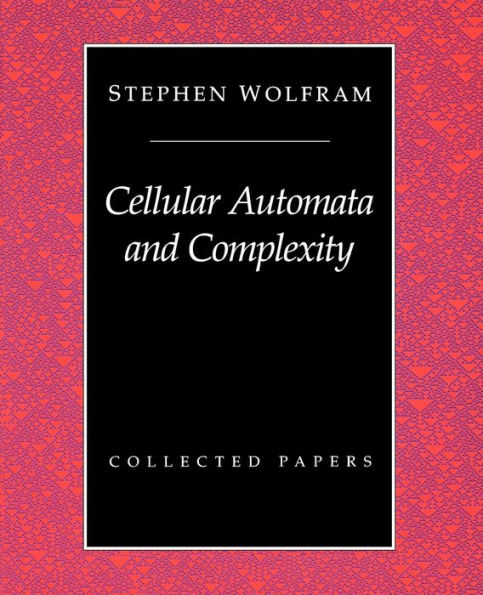Cellular Automata And Complexity: Collected Papers / Edition 1