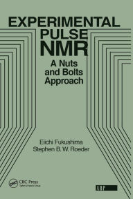 Title: Experimental Pulse NMR: A Nuts and Bolts Approach / Edition 1, Author: Eiichi Fukushima