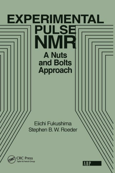 Experimental Pulse NMR: A Nuts and Bolts Approach / Edition 1