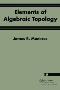 Title: Elements Of Algebraic Topology / Edition 1, Author: James R. Munkres