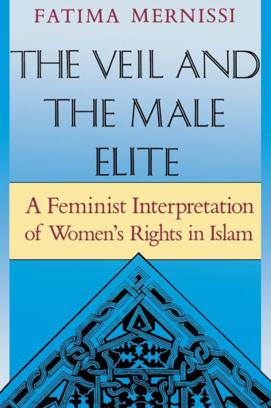 The Veil And The Male Elite: A Feminist Interpretation Of Women's Rights In Islam