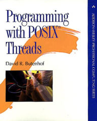 Title: Programming with POSIX Threads / Edition 1, Author: David Butenhof