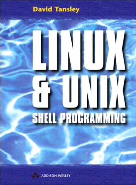 LINUX and UNIX Shell Programming / Edition 1 by David Tansley ...