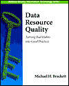 Data Resource Quality: Turning Bad Habits into Good Practices