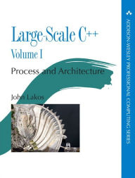Title: Large-Scale C++: Process and Architecture, Volume 1 / Edition 1, Author: John Debbie Lafferty