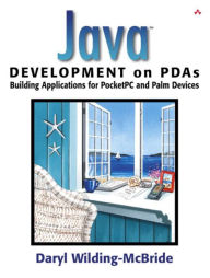 Java Development on PDAs: Developing Applications for PocketPC and Palm Devices