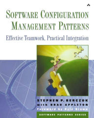 Title: Software Configuration Management Patterns: Effective Teamwork, Practical Integration / Edition 1, Author: Debbie Lafferty