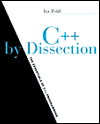 Title: C++ by Disection: The Essentials of C++ Programming / Edition 1, Author: Ira Pohl
