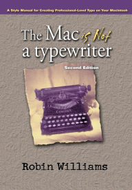 Title: The Mac is not a typewriter, Author: Robin Williams