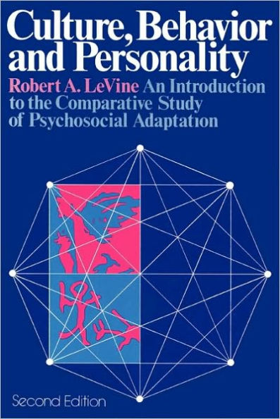 Culture, Behavior, and Personality: An Introduction to the Comparative Study of Psychosocial Adaptation