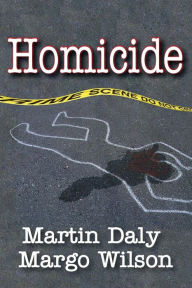 Title: Homicide: Foundations of Human Behavior / Edition 1, Author: Martin Daly