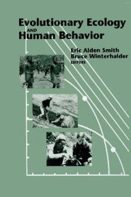 Title: Evolutionary Ecology and Human Behavior / Edition 1, Author: Eric Alden Smith