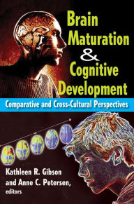 Title: Brain Maturation and Cognitive Development: Comparative and Cross-cultural Perspectives, Author: Anne Petersen