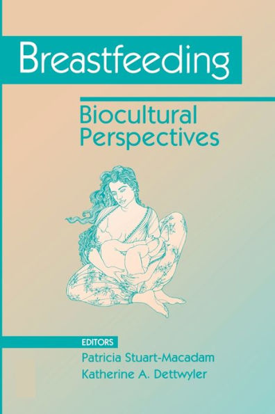 Breastfeeding: Biocultural Perspectives / Edition 1