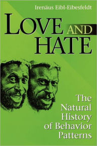 Title: Love and Hate: The Natural History of Behavior Patterns / Edition 1, Author: Irenaus Eibl-Eibesfeldt