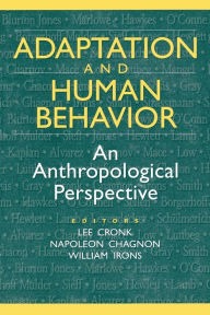 Title: Adaptation and Human Behavior: An Anthropological Perspective / Edition 1, Author: Napoleon Chagnon