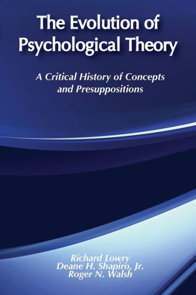 The Evolution of Psychological Theory: A Critical History of Concepts and Presuppositions / Edition 2