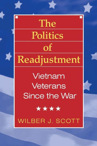 the Politics of Readjustment: Vietnam Veterans since War