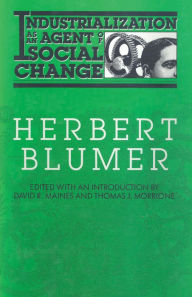 Title: Industrialization as an Agent of Social Change: A Critical Analysis, Author: Herbert Blumer