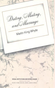 Title: Dating, Mating, and Marriage, Author: Martin King Whyte