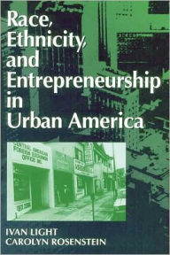 Title: Race, Ethnicity, and Entrepreneurship in Urban America, Author: Ivan Light