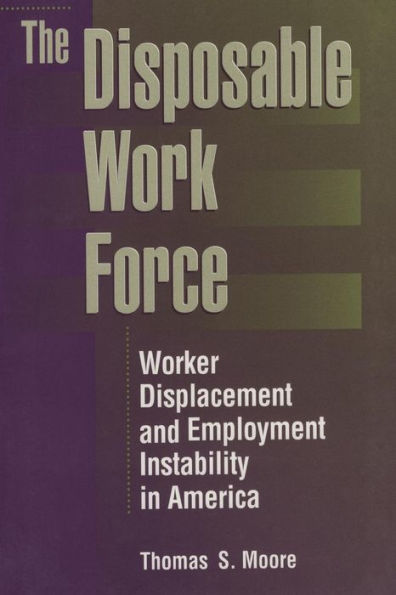 The Disposable Work Force: Worker Displacement and Employment Instability America