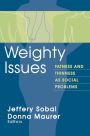 Weighty Issues: Fatness and Thinness as Social Problems / Edition 1